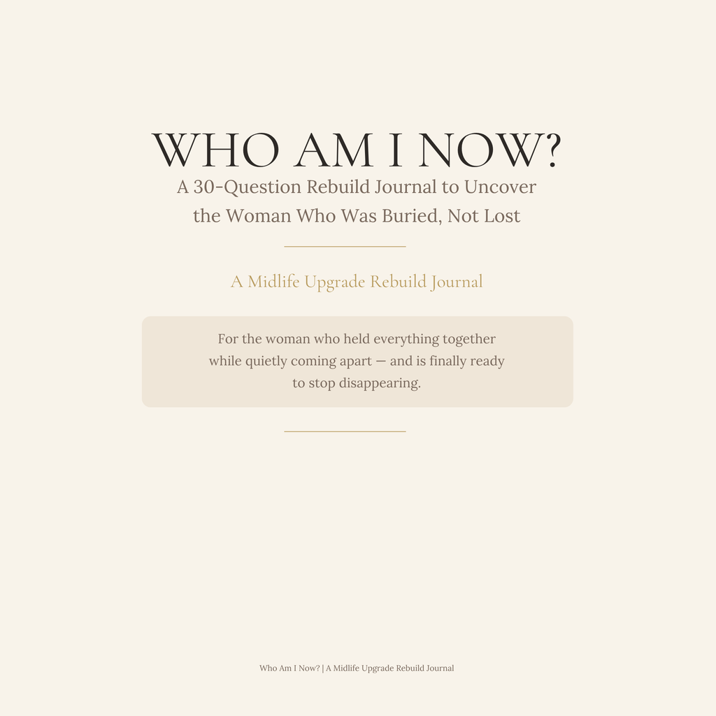 Who Am I Now? — A 30-Prompt Guide to Uncover the Woman Who Was Buried, Not Lost