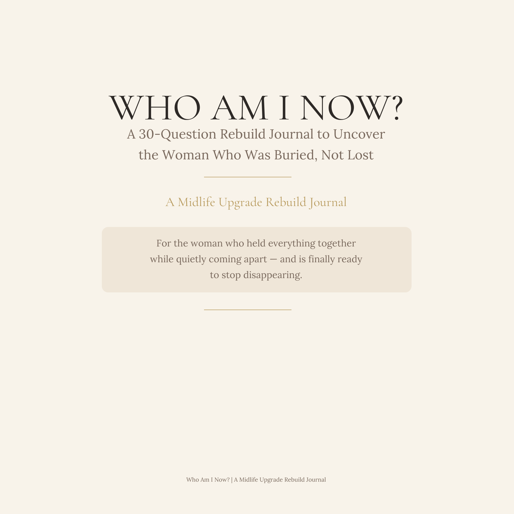 Who Am I Now? — A 30-Prompt Guide to Uncover the Woman Who Was Buried, Not Lost